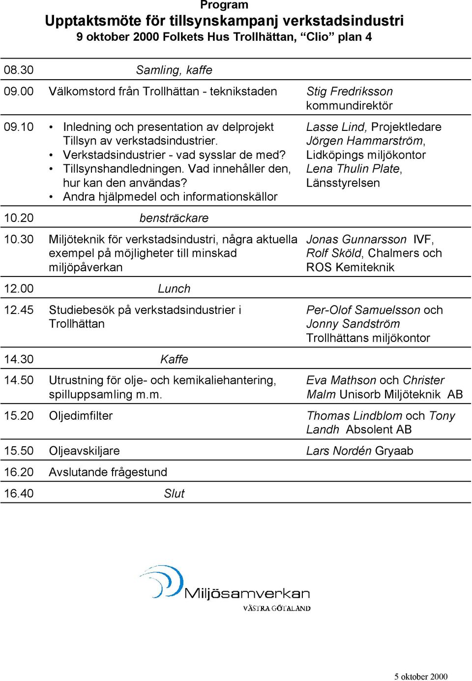 Tillsynshandledningen. Vad innehåller den, hur kan den användas? Andra hjälpmedel och informationskällor 10.20 bensträckare 10.