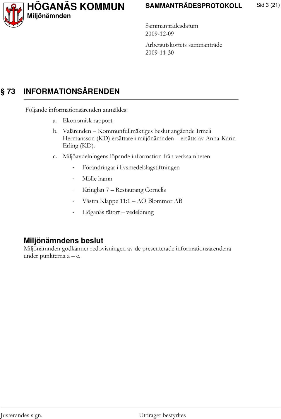 Miljöavdelningens löpande information från verksamheten Förändringar i livsmedelslagstiftningen Mölle hamn Kringlan 7 Restaurang