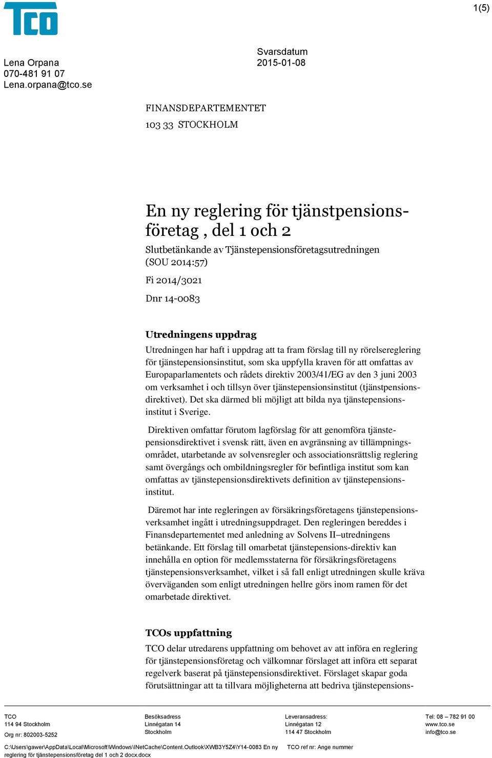 uppdrag Utredningen har haft i uppdrag att ta fram förslag till ny rörelsereglering för tjänstepensionsinstitut, som ska uppfylla kraven för att omfattas av Europaparlamentets och rådets direktiv