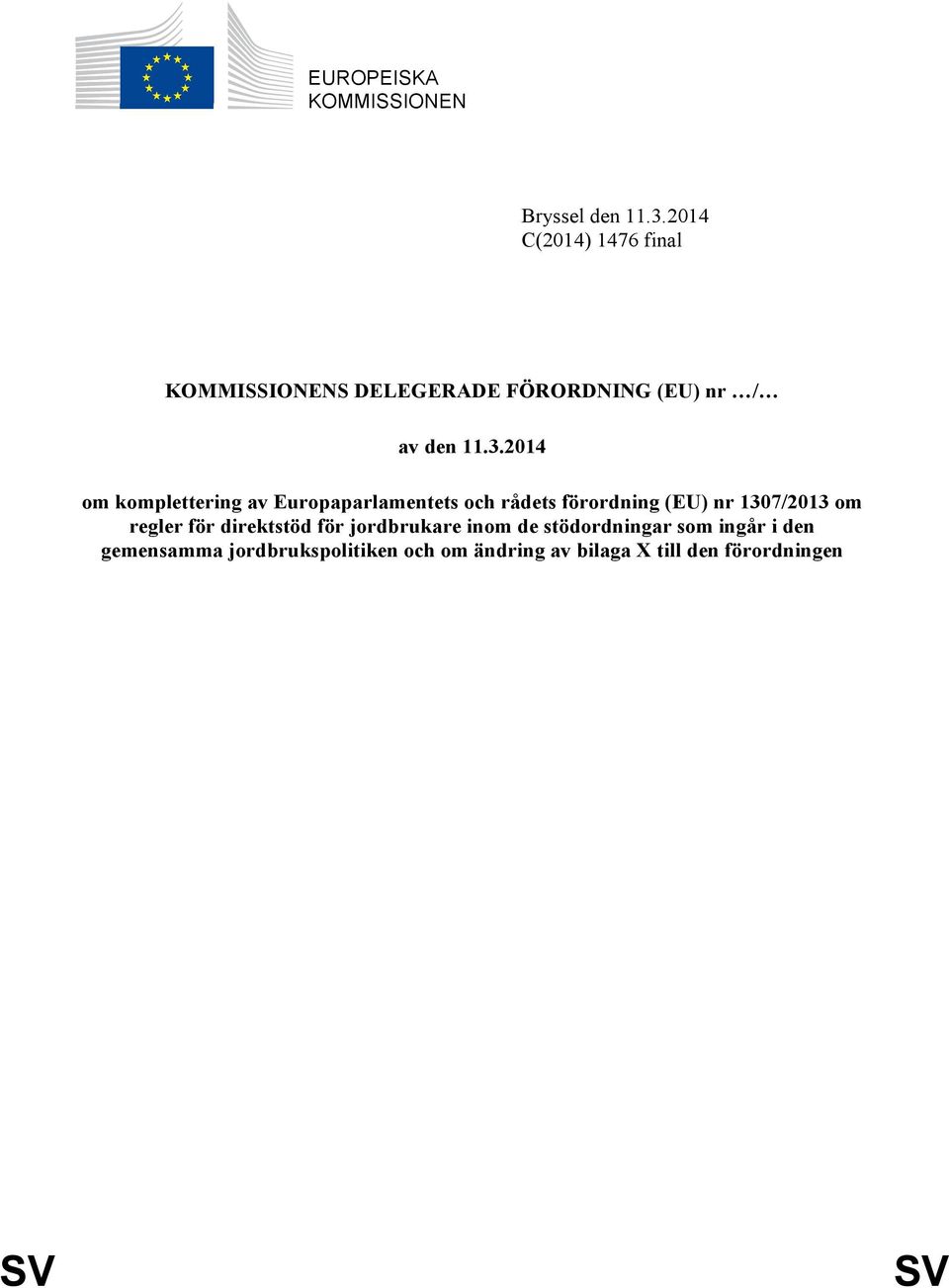 2014 om komplettering av Europaparlamentets och rådets förordning (EU) nr 1307/2013 om