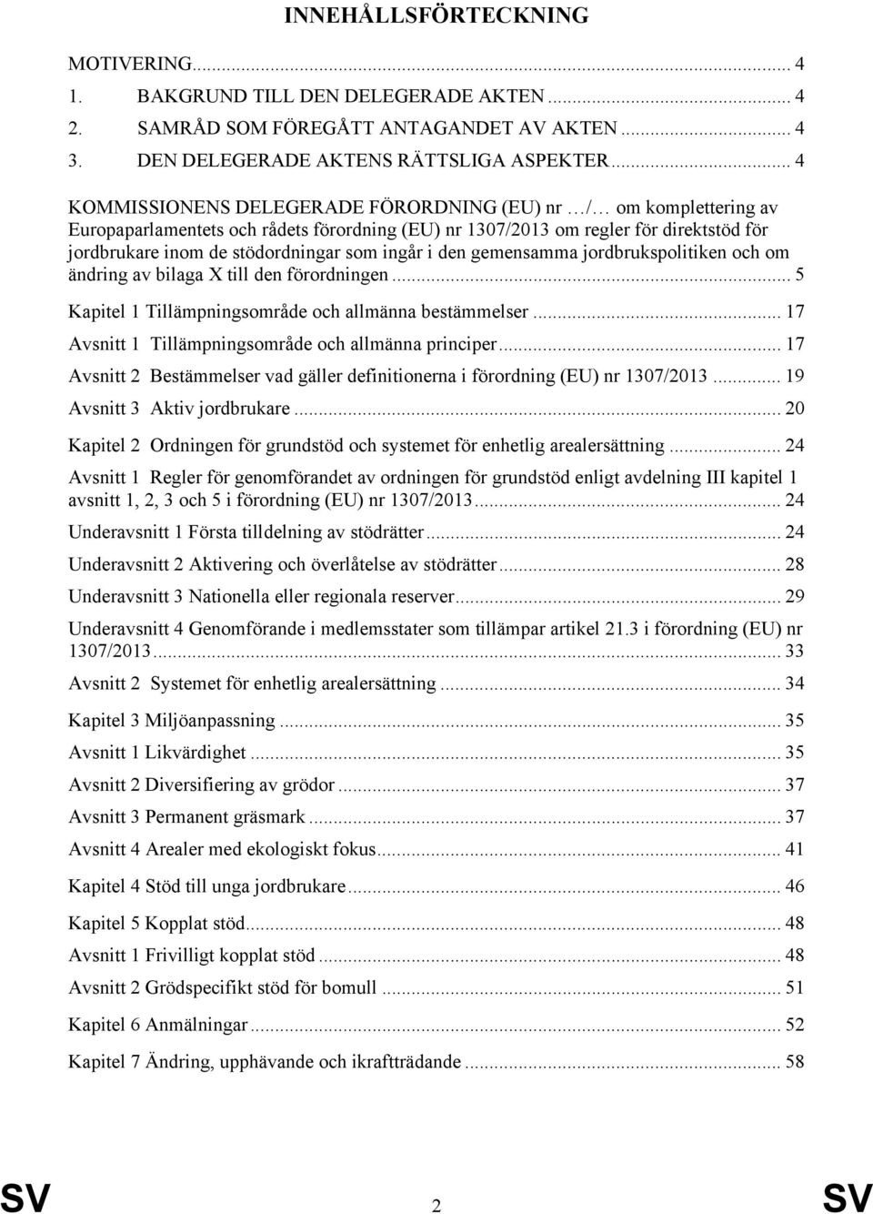 ingår i den gemensamma jordbrukspolitiken och om ändring av bilaga X till den förordningen... 5 Kapitel 1 Tillämpningsområde och allmänna bestämmelser.