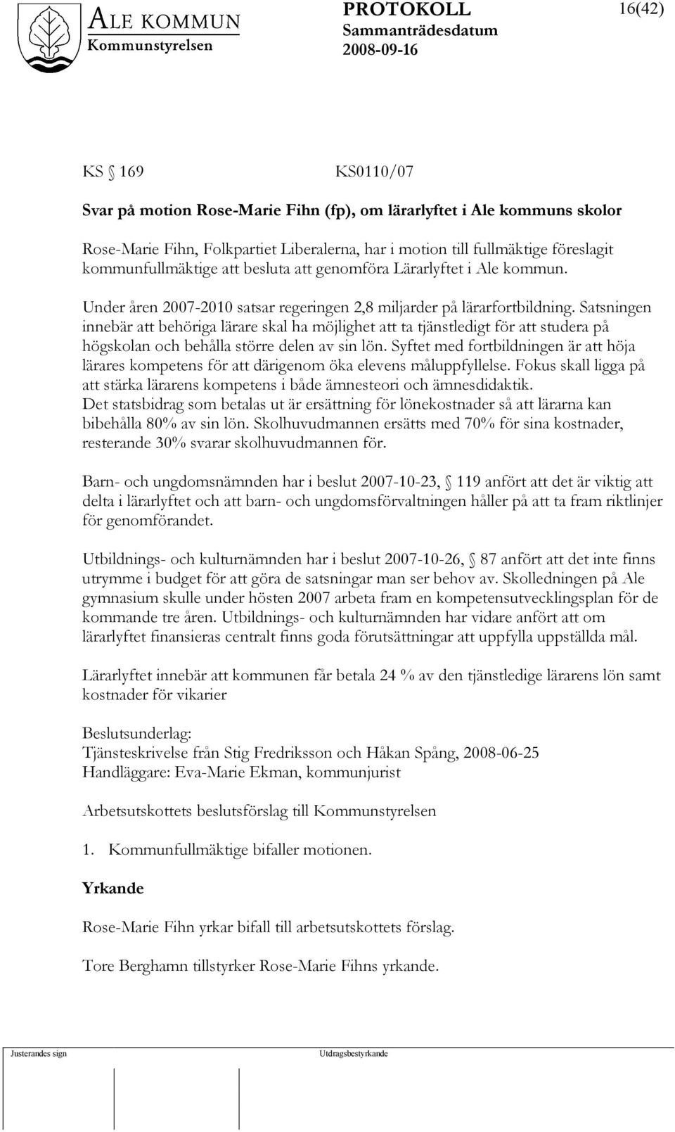 Satsningen innebär att behöriga lärare skal ha möjlighet att ta tjänstledigt för att studera på högskolan och behålla större delen av sin lön.