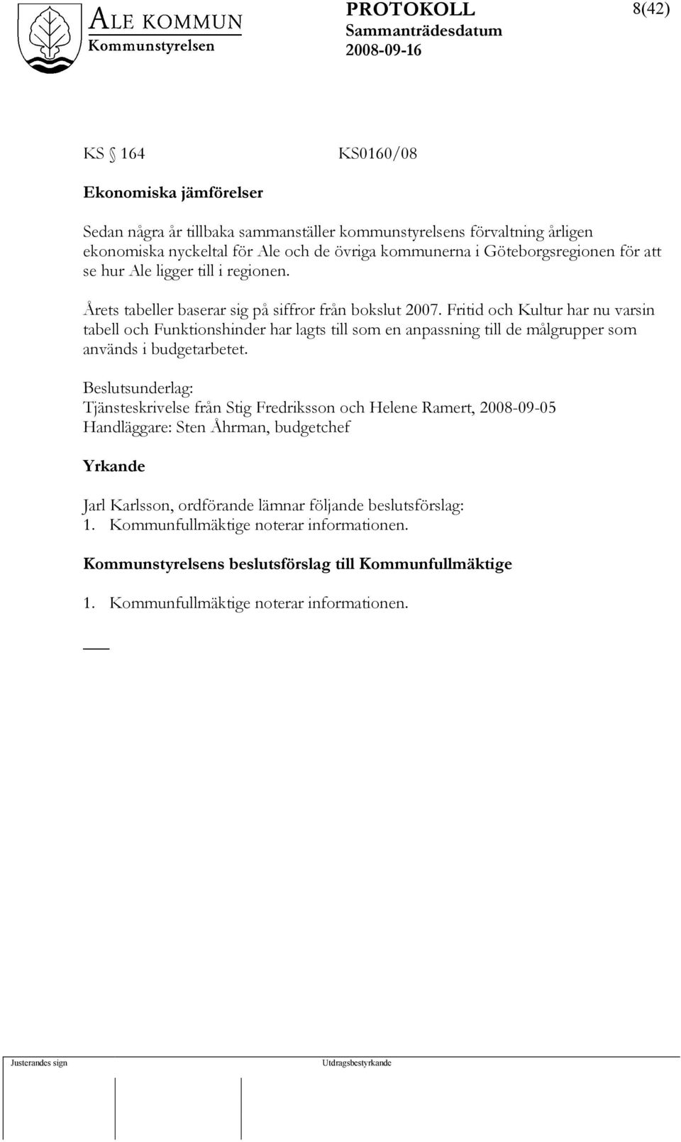 Fritid och Kultur har nu varsin tabell och Funktionshinder har lagts till som en anpassning till de målgrupper som används i budgetarbetet.