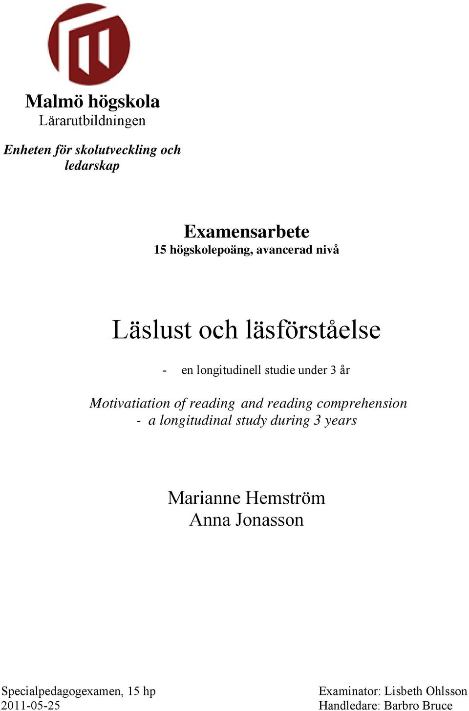 Motivatiation of reading and reading comprehension - a longitudinal study during 3 years Marianne
