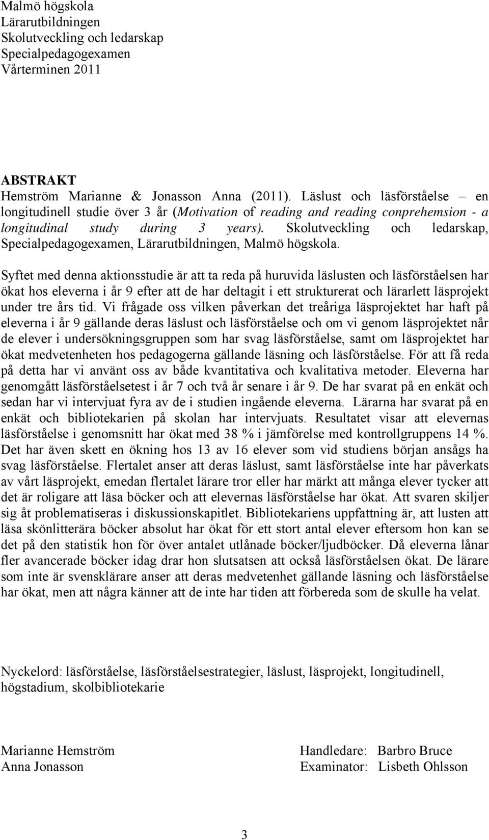 Skolutveckling och ledarskap, Specialpedagogexamen, Lärarutbildningen, Malmö högskola.