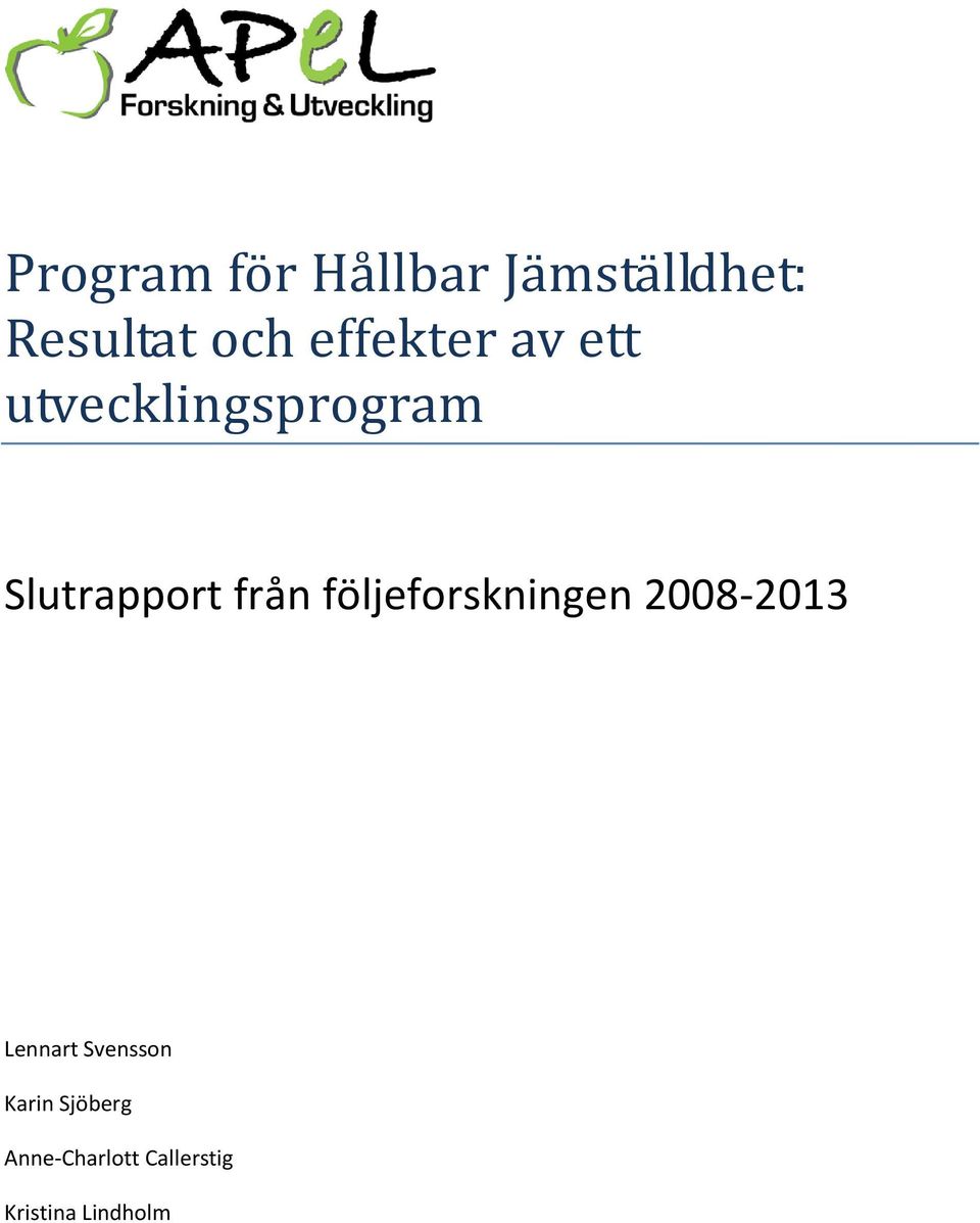 från följeforskningen 2008-2013 Lennart Svensson