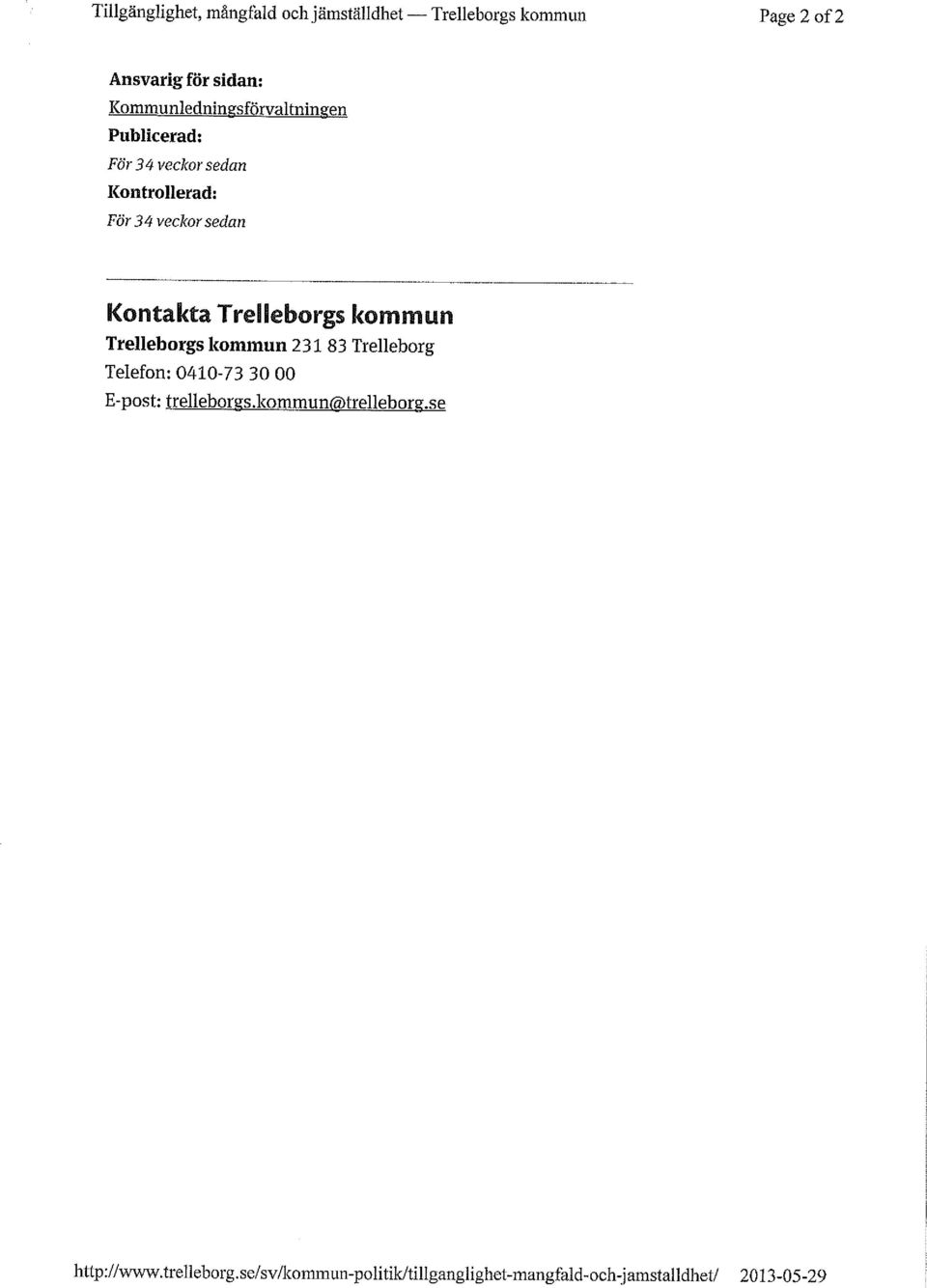 veckor sedan Kontakta Trelleborgs kommun Trelleborgs kommun 231 83 Trelleborg Telefon: