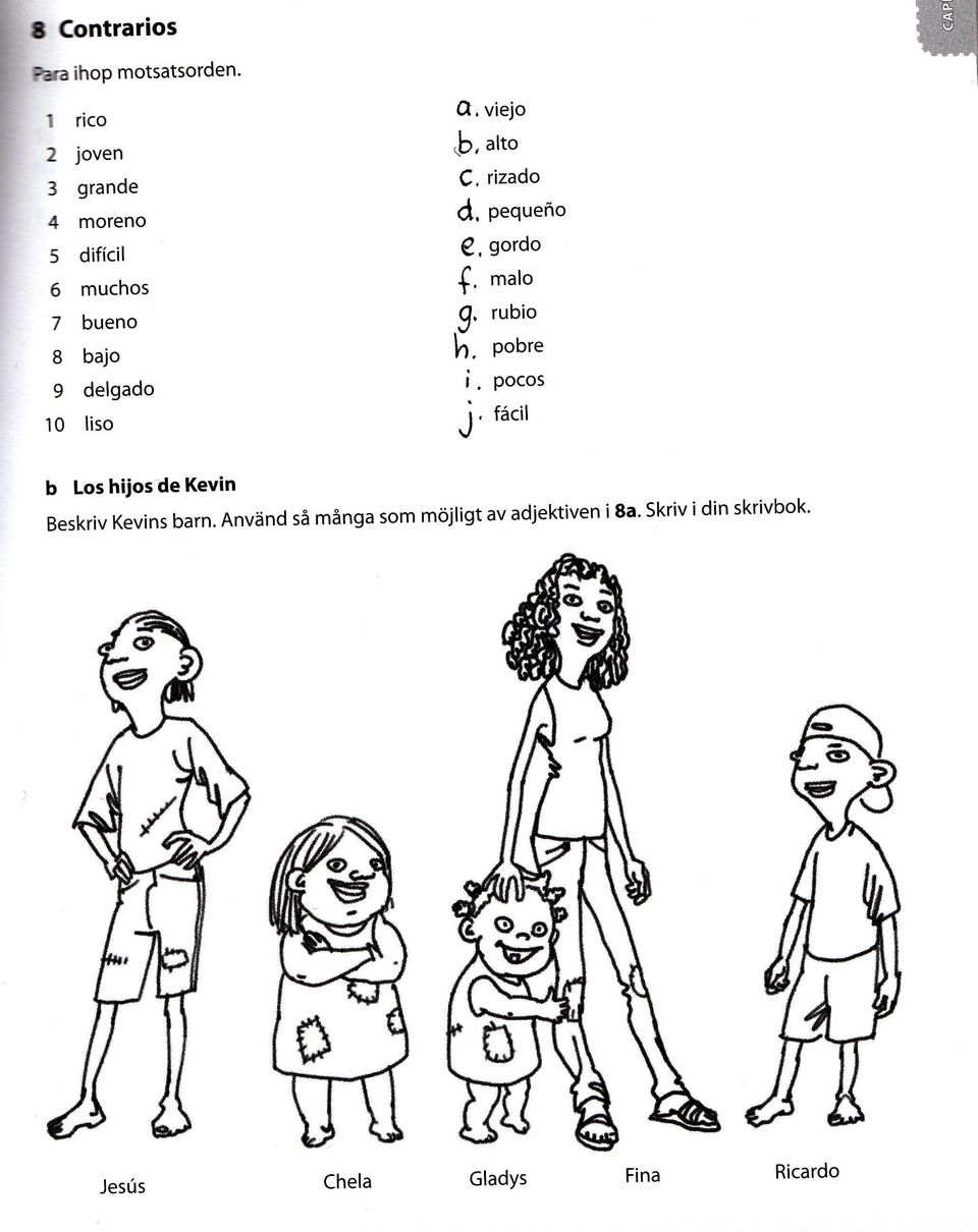 liso 0, viejo., alto C, rizado d, pequeöo @, gordo {. malo $. rubio h. pobre i.