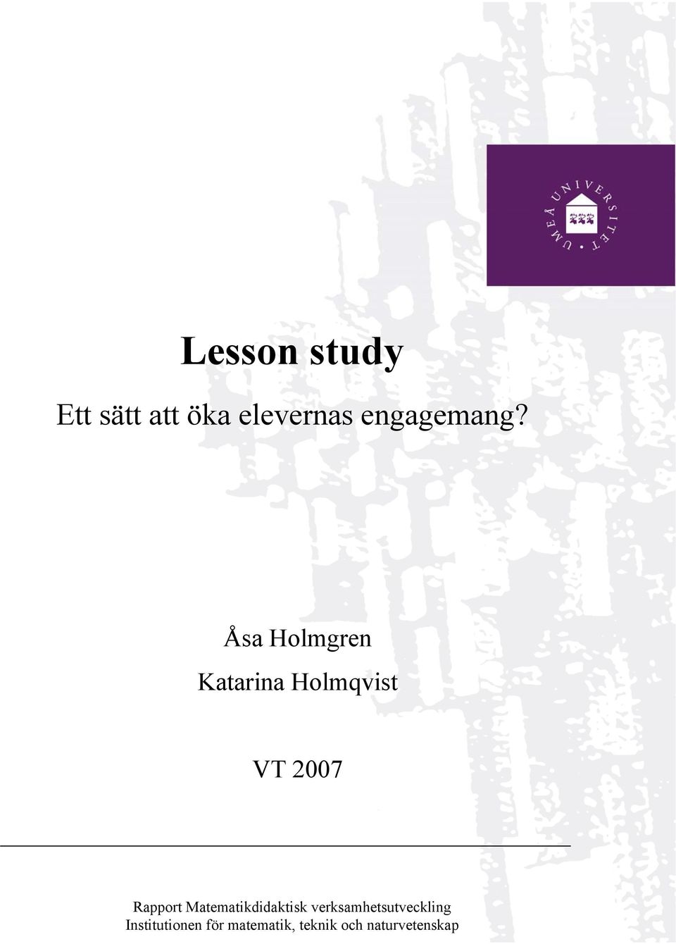 Åsa Holmgren Katarina Holmqvist VT 2007 Rapport