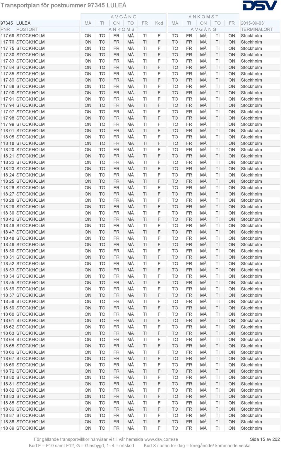 ON Stockholm 117 86 STOCKHOLM ON TO FR MÅ TI F TO FR MÅ TI ON Stockholm 117 88 STOCKHOLM ON TO FR MÅ TI F TO FR MÅ TI ON Stockholm 117 90 STOCKHOLM ON TO FR MÅ TI F TO FR MÅ TI ON Stockholm 117 91