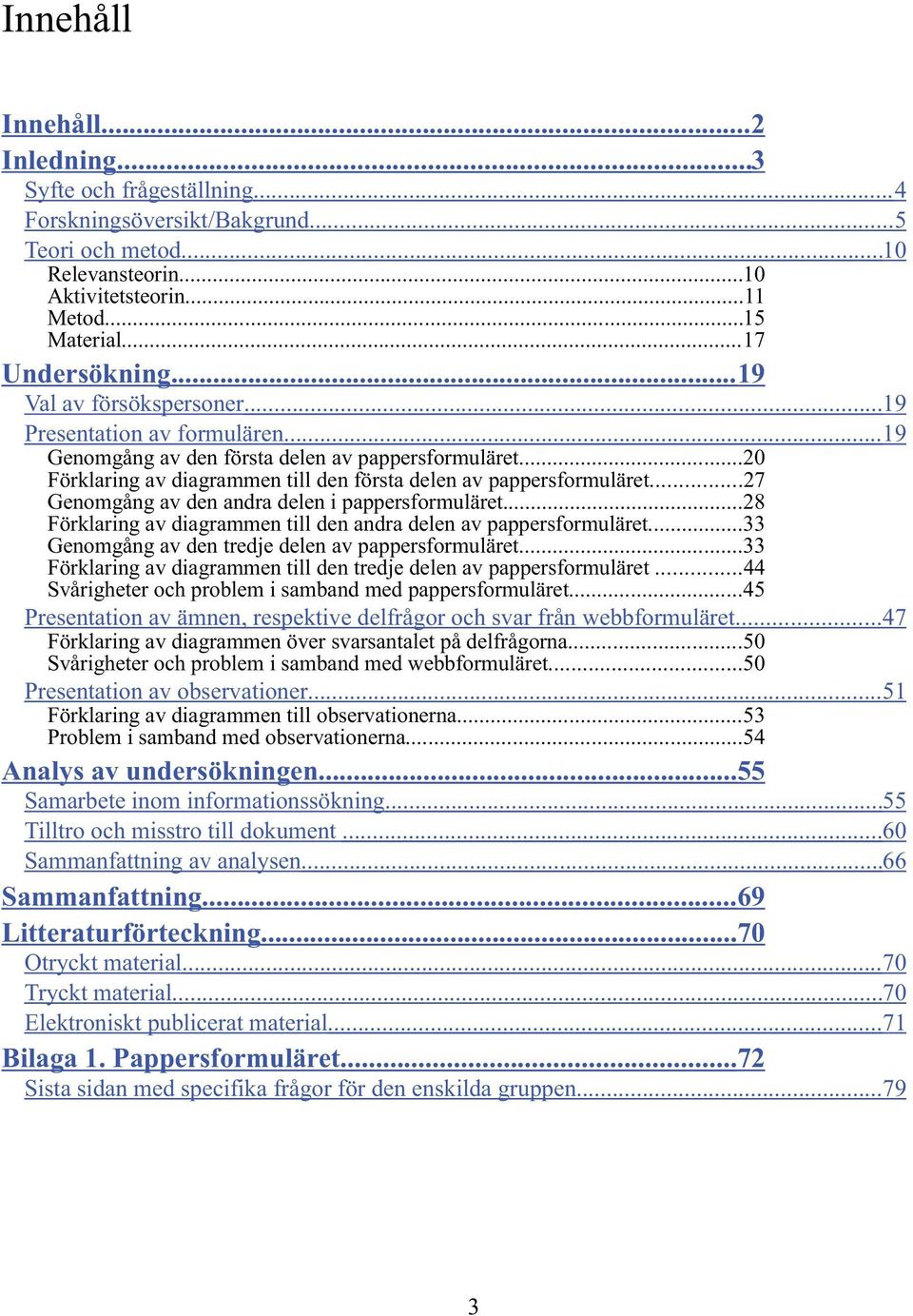 ..7 Genomgång av den andra delen i pappersformuläret...8 Förklaring av diagrammen till den andra delen av pappersformuläret...33 Genomgång av den tredje delen av pappersformuläret.