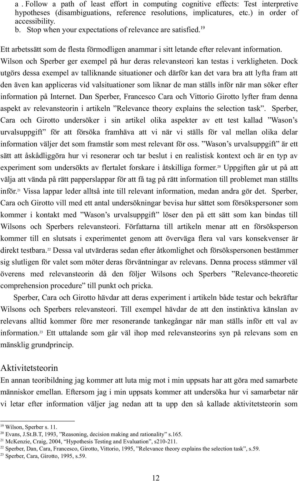 Wilson och Sperber ger exempel på hur deras relevansteori kan testas i verkligheten.