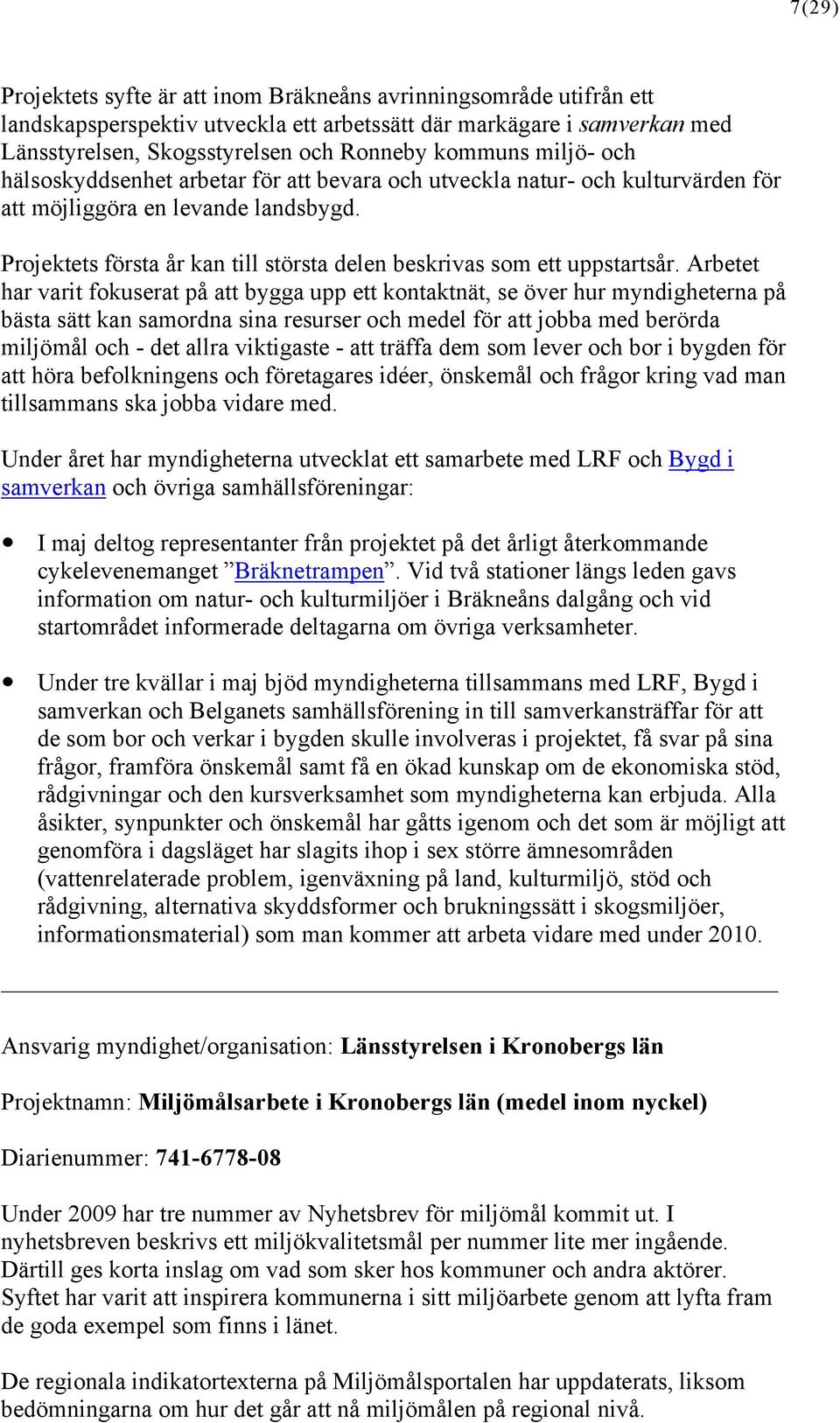 Projektets första år kan till största delen beskrivas som ett uppstartsår.