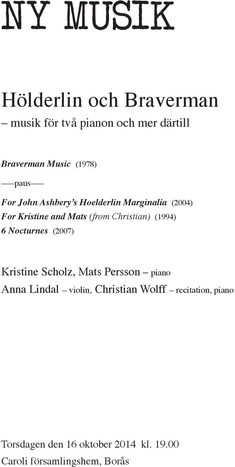 (1994) 6 Nocturnes (2007) Kristine Scholz, Mats Persson piano Anna Lindal violin,