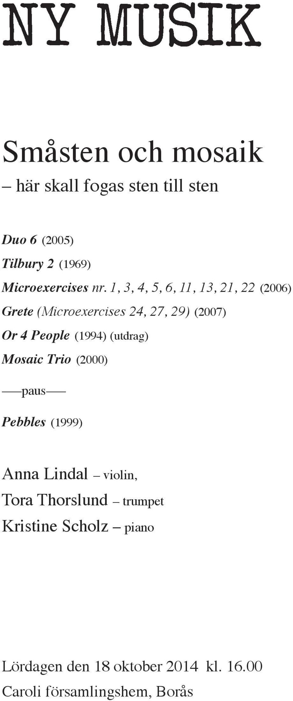 1, 3, 4, 5, 6, 11, 13, 21, 22 (2006) Grete (Microexercises 24, 27, 29) (2007) Or 4 People