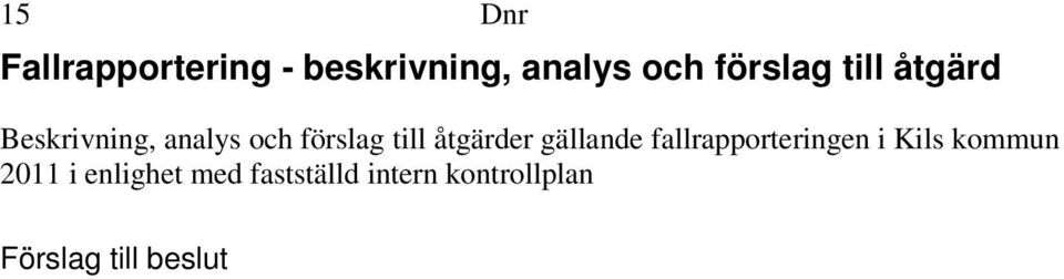 till åtgärder gällande fallrapporteringen i Kils