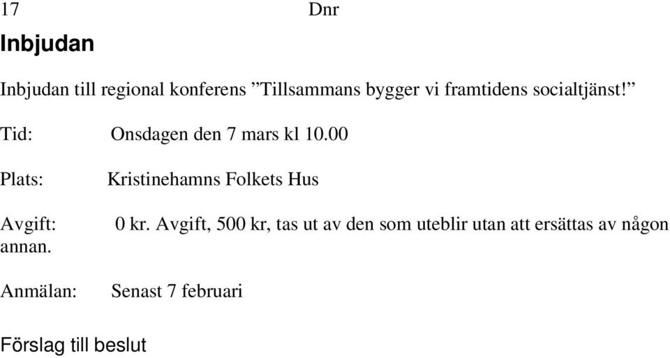 00 Plats: Avgift: annan. Anmälan: Kristinehamns Folkets Hus 0 kr.