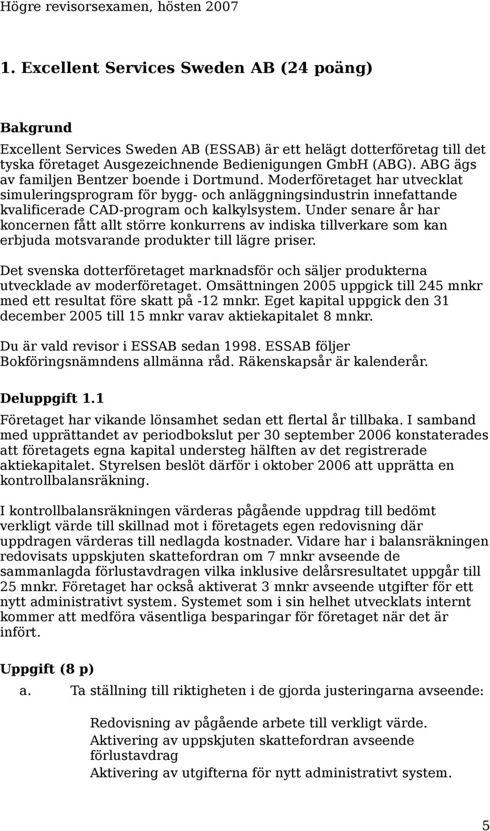 Under senare år har koncernen fått allt större konkurrens av indiska tillverkare som kan erbjuda motsvarande produkter till lägre priser.