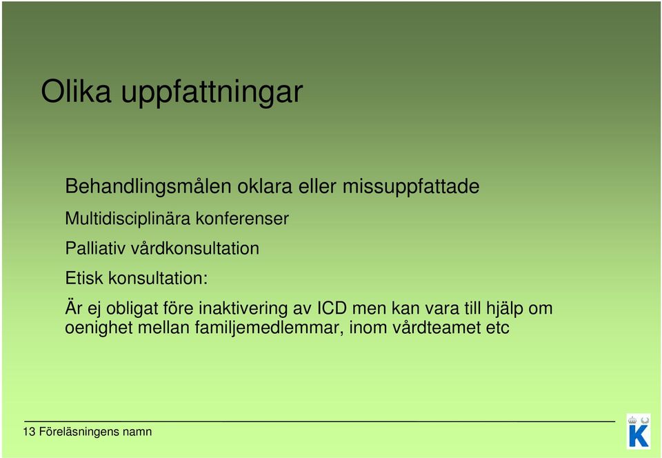 konsultation: Är ej obligat före inaktivering av ICD men kan vara till