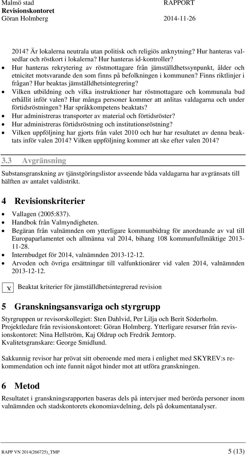 Hur beaktas jämställdhetsintegrering? Vilken utbildning och vilka instruktioner har röstmottagare och kommunala bud erhållit inför valen?