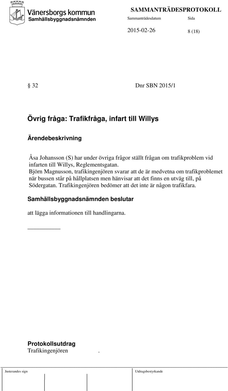 Björn Magnusson, trafikingenjören svarar att de är medvetna om trafikproblemet när bussen står på hållplatsen men hänvisar