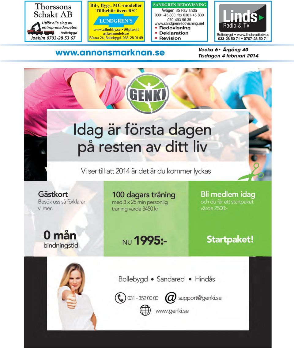 033-28 91 49 SANDGREN REDOVISNING Åvägen 35 Rävlanda 0301-45 800, fax 0301-45 830 070-493 96 35 www.sandgrenredovisning.