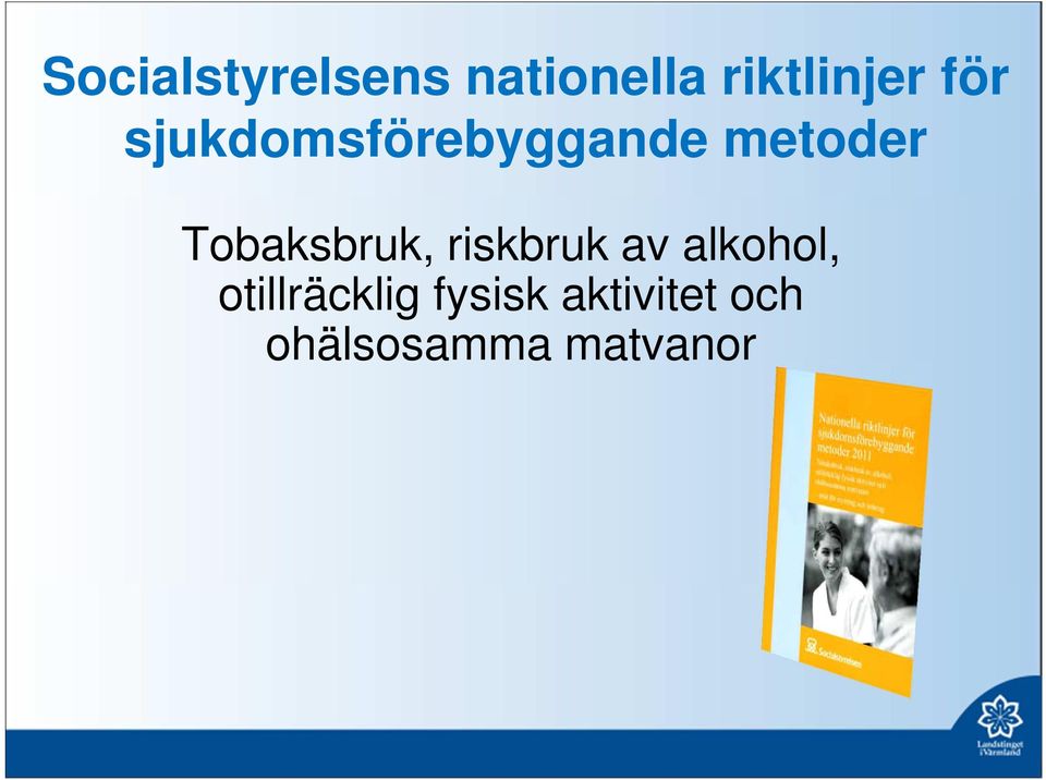 Tobaksbruk, riskbruk av alkohol,