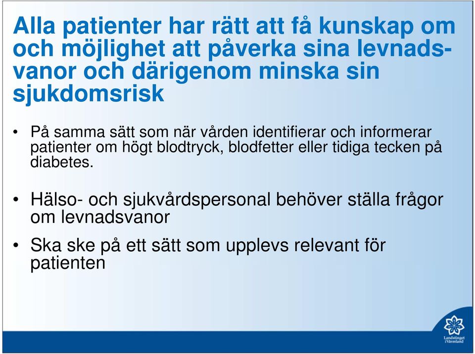 patienter om högt blodtryck, blodfetter eller tidiga tecken på diabetes.