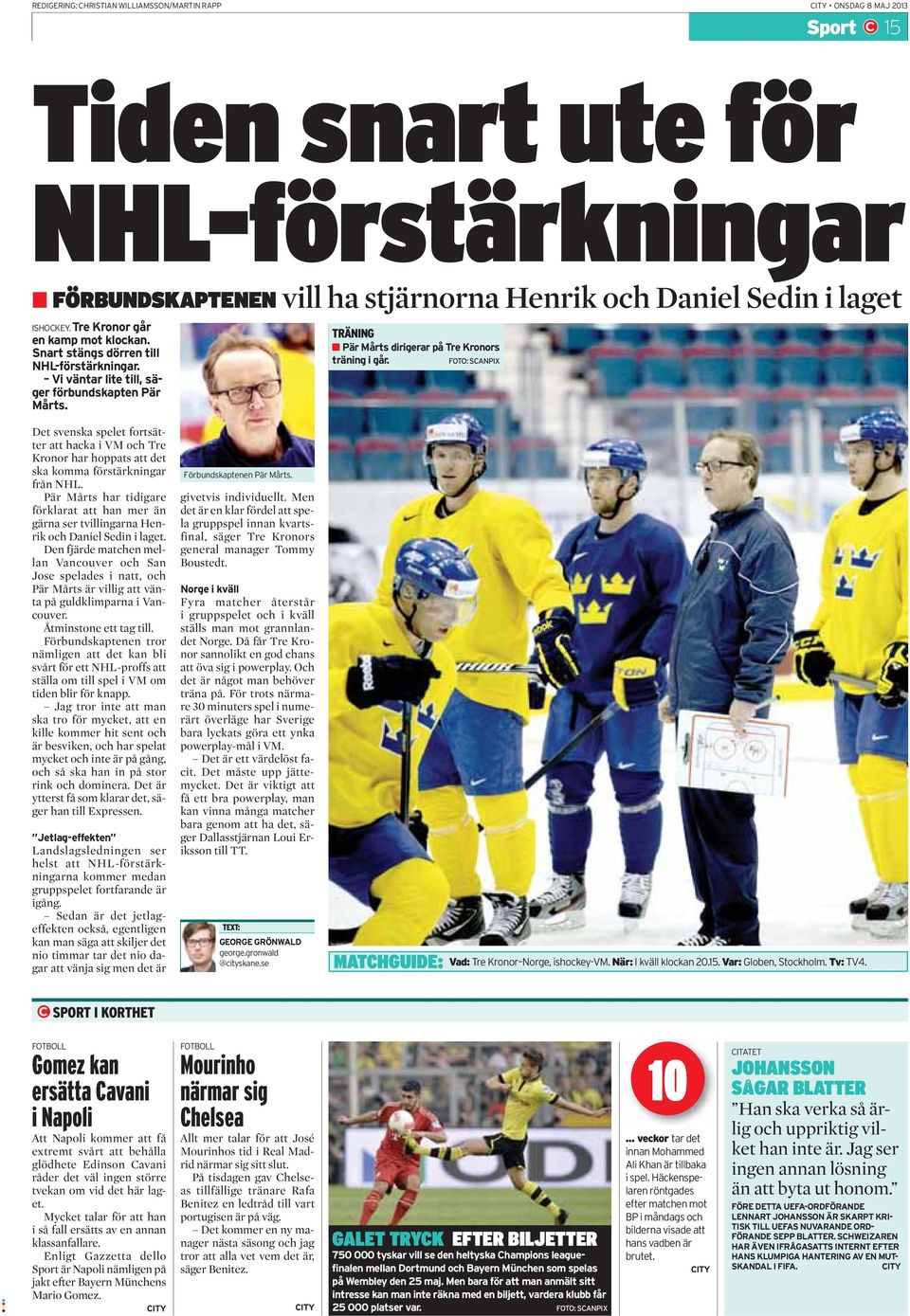 FOTO: SCANPIX Det svenska spelet fortsätter att hacka i VM och Tre Kronor har hoppats att det ska komma förstärkningar från NHL.