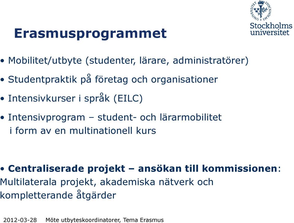 form av en multinationell kurs Centraliserade projekt ansökan till kommissionen: Multilaterala