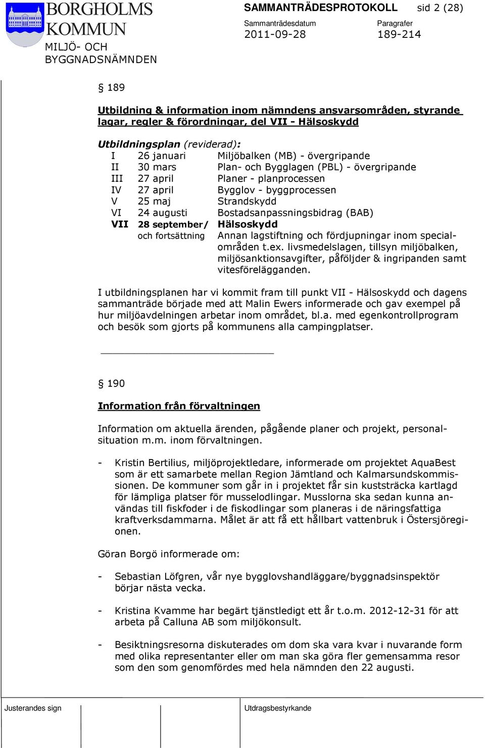 Bostadsanpassningsbidrag (BAB) VII 28 september/ Hälsoskydd och fortsättning Annan lagstiftning och fördjupningar inom specialområden t.ex.
