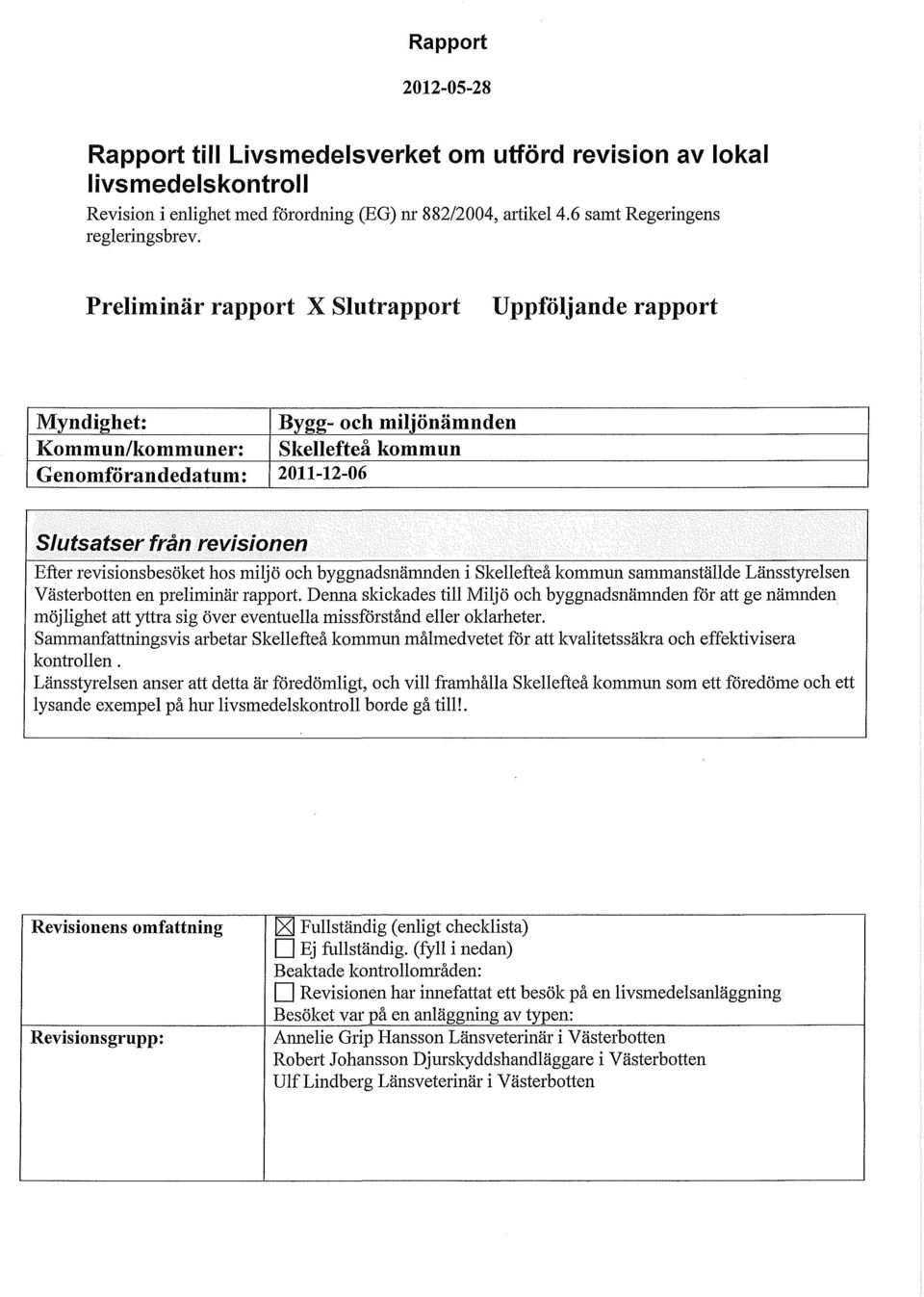 revisionsbesöket hos miljö och byggnadsnämnden i Skellefteå kommun sammanställde Länsstyrelsen Västerbotten en preliminär rapport.