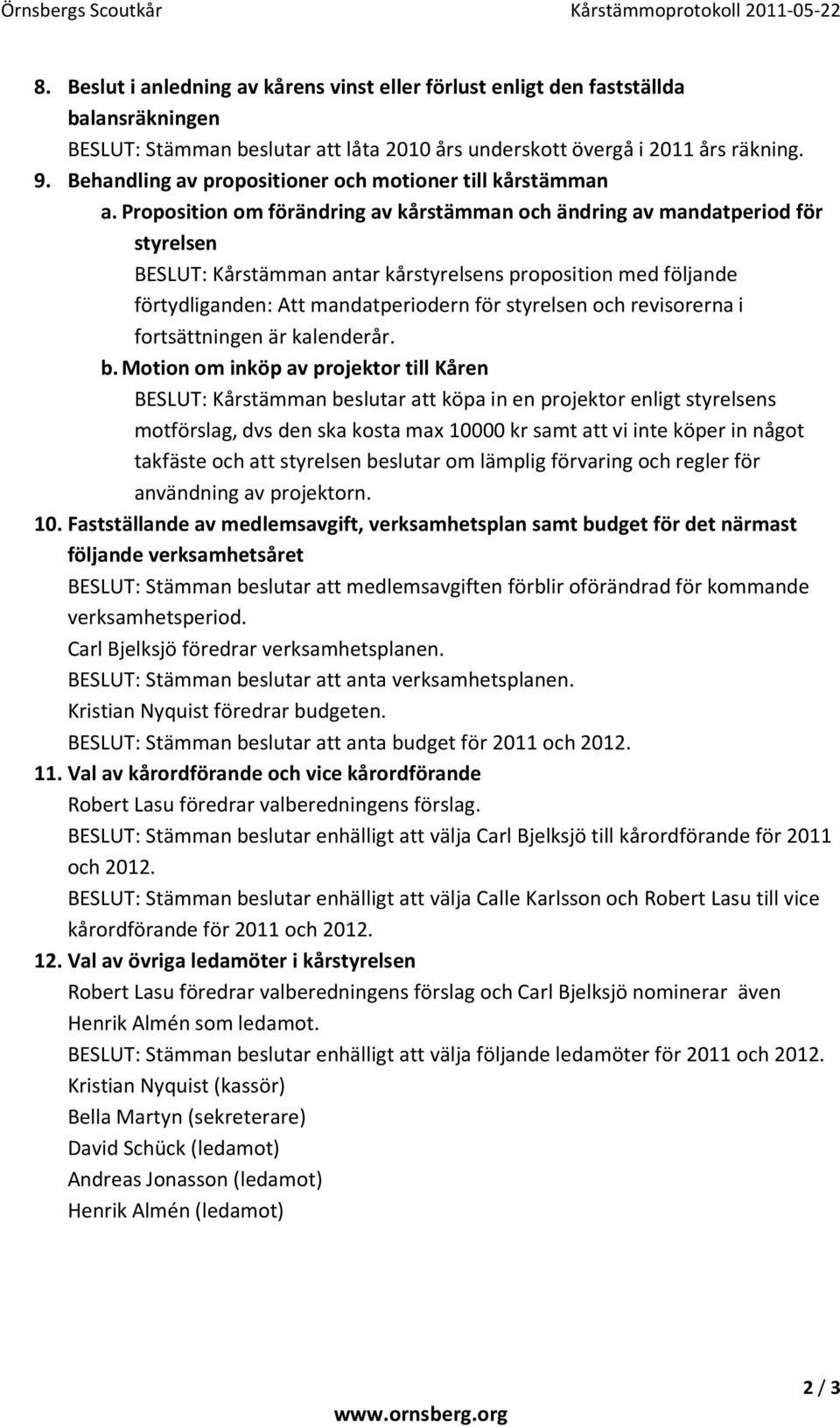 Behandling av propositioner och motioner till kårstämman a.