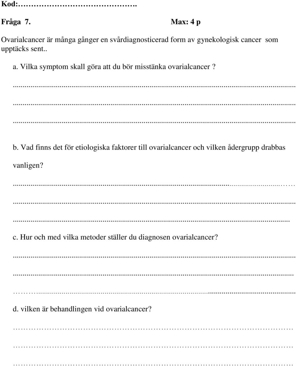 sent.. a. Vilka symptom skall göra att du bö