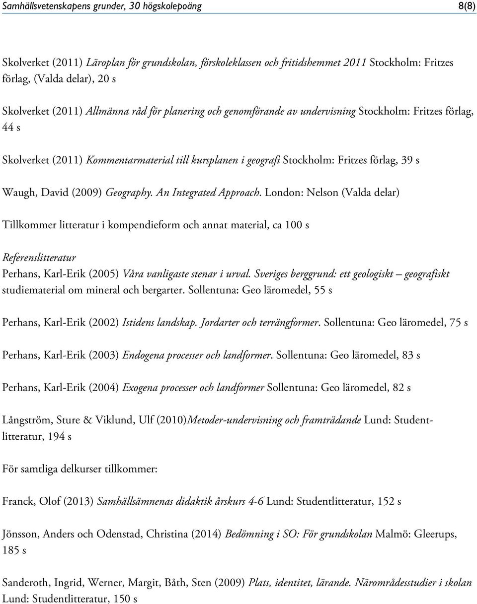 (2009) Geography. An Integrated Approach.