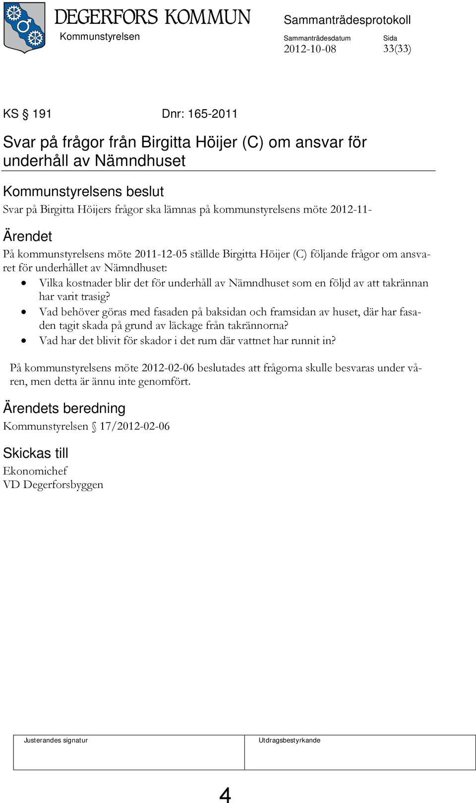 av Nämndhuset: Vilka kostnader blir det för underhåll av Nämndhuset som en följd av att takrännan har varit trasig?