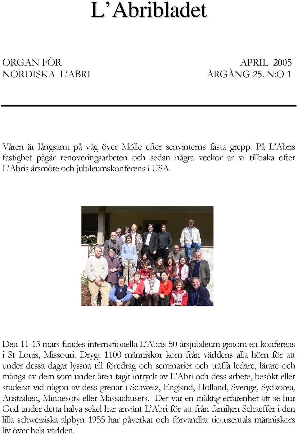 Den 11-13 mars firades internationella L Abris 50-årsjubileum genom en konferens i St Louis, Missouri.