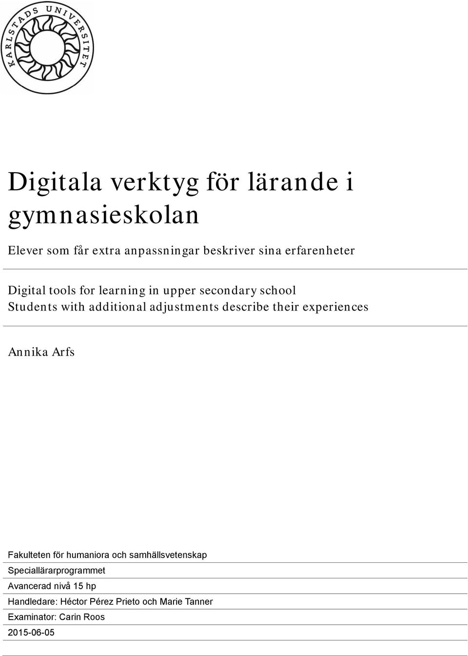 describe their experiences Annika Arfs Fakulteten för humaniora och samhällsvetenskap