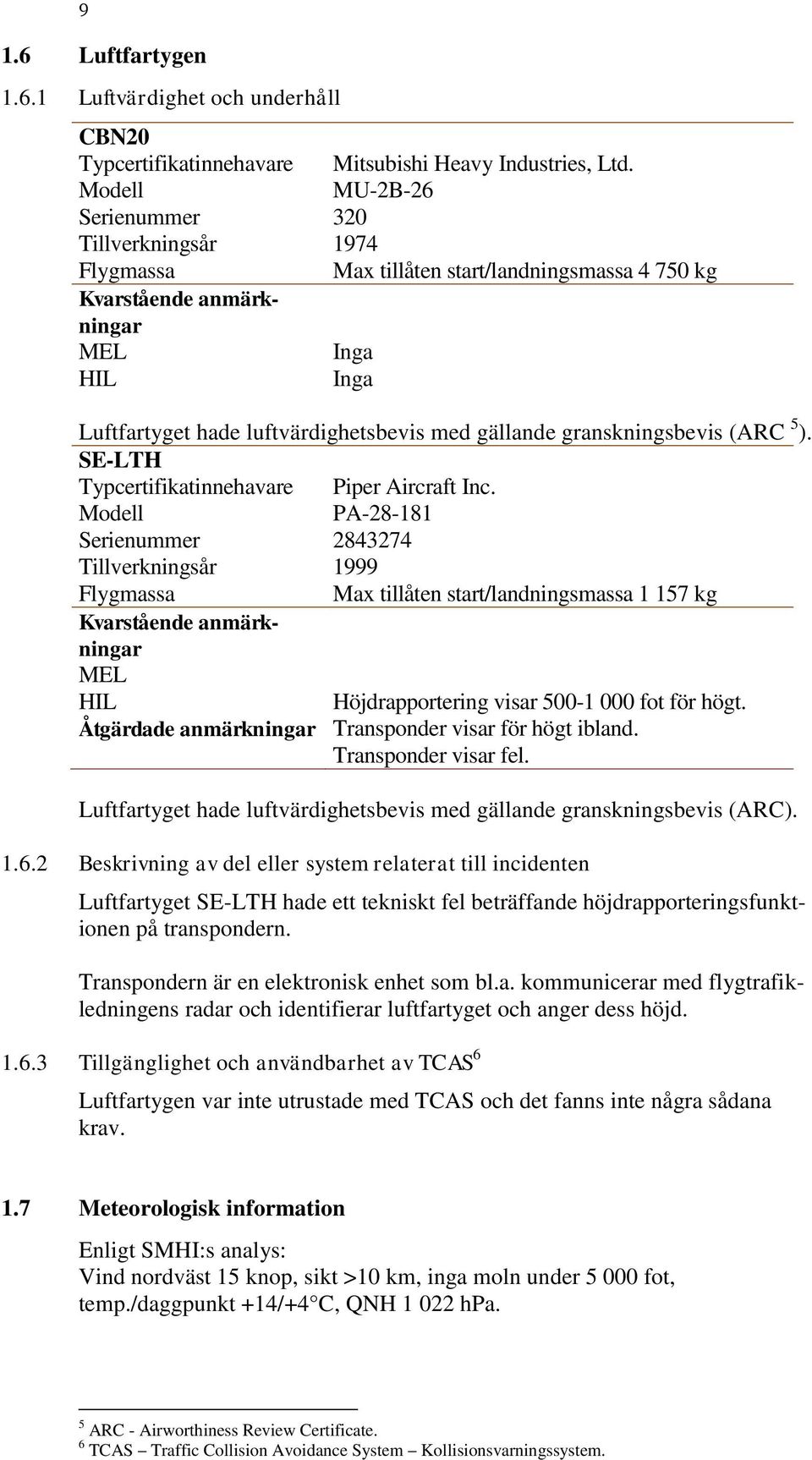 granskningsbevis (ARC 5 ). SE-LTH Typcertifikatinnehavare Piper Aircraft Inc.