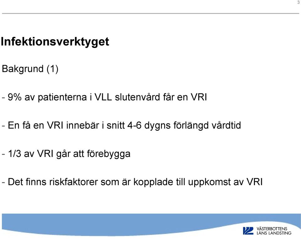 4-6 dygns förlängd vårdtid - 1/3 av VRI går att förebygga