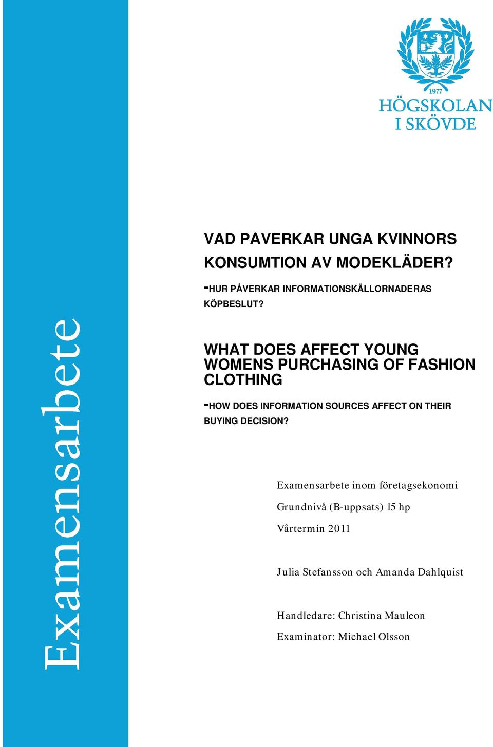 WHAT DOES AFFECT YOUNG WOMENS PURCHASING OF FASHION CLOTHING -HOW DOES INFORMATION SOURCES AFFECT