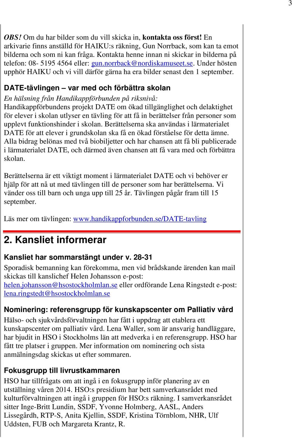 DATE-tävlingen var med och förbättra skolan En hälsning från Handikappförbunden på riksnivå: Handikappförbundens projekt DATE om ökad tillgänglighet och delaktighet för elever i skolan utlyser en