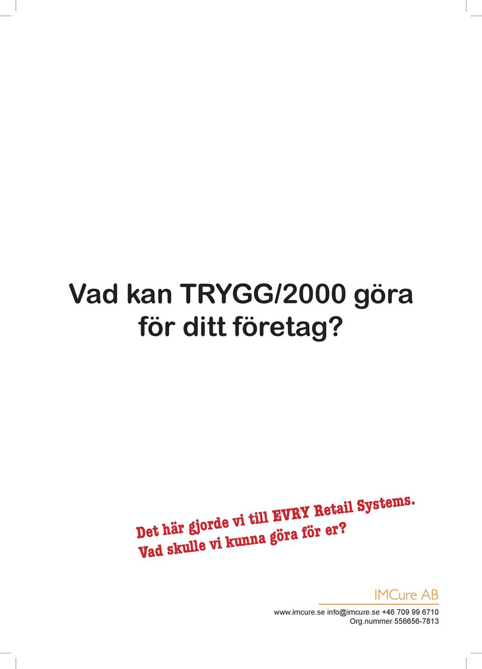 Vad skulle vi kunna göra för er? IMCure AB www.