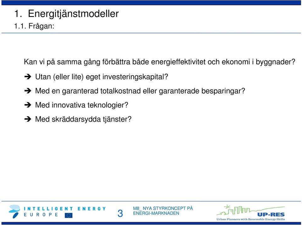 Utan (eller lite) eget investeringskapital?