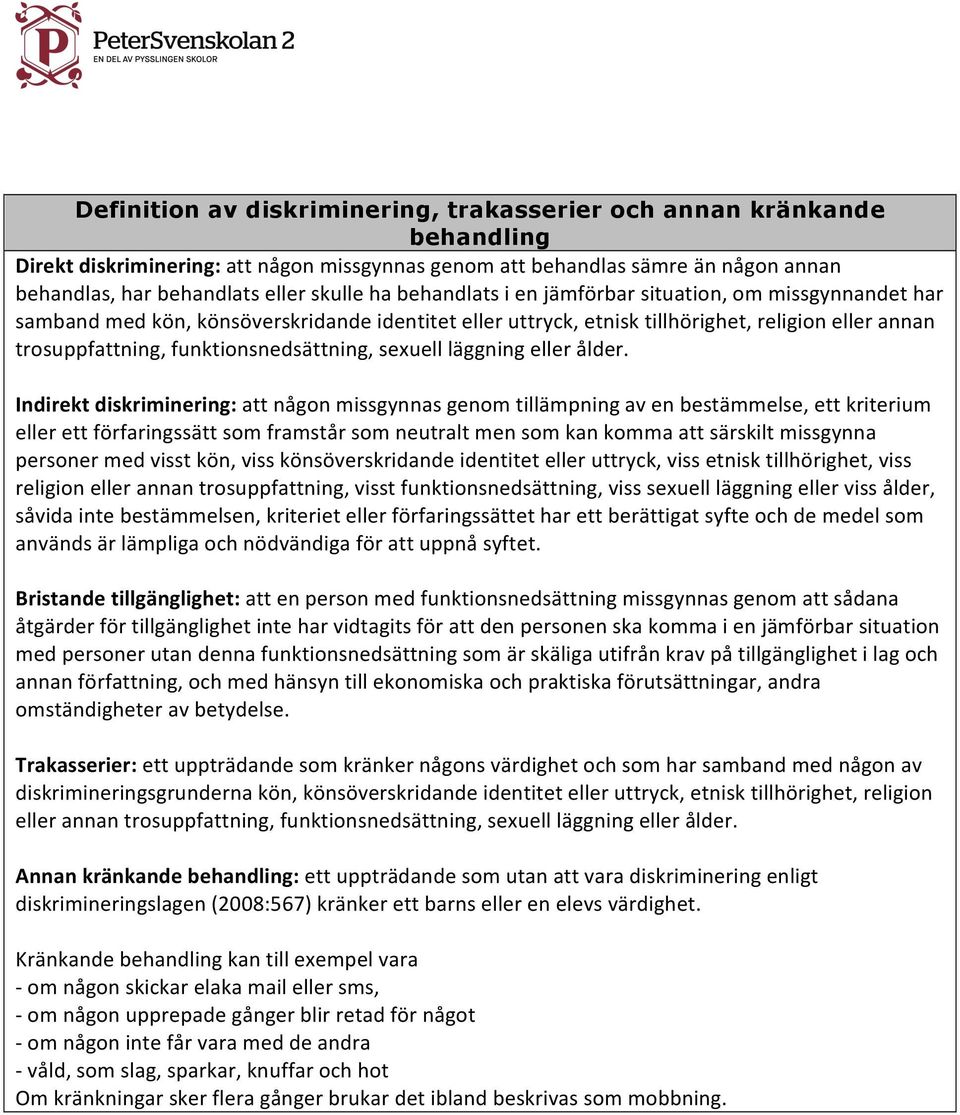 funktionsnedsättning, sexuell läggning eller ålder.