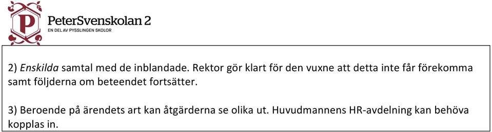 samt följderna om beteendet fortsätter.