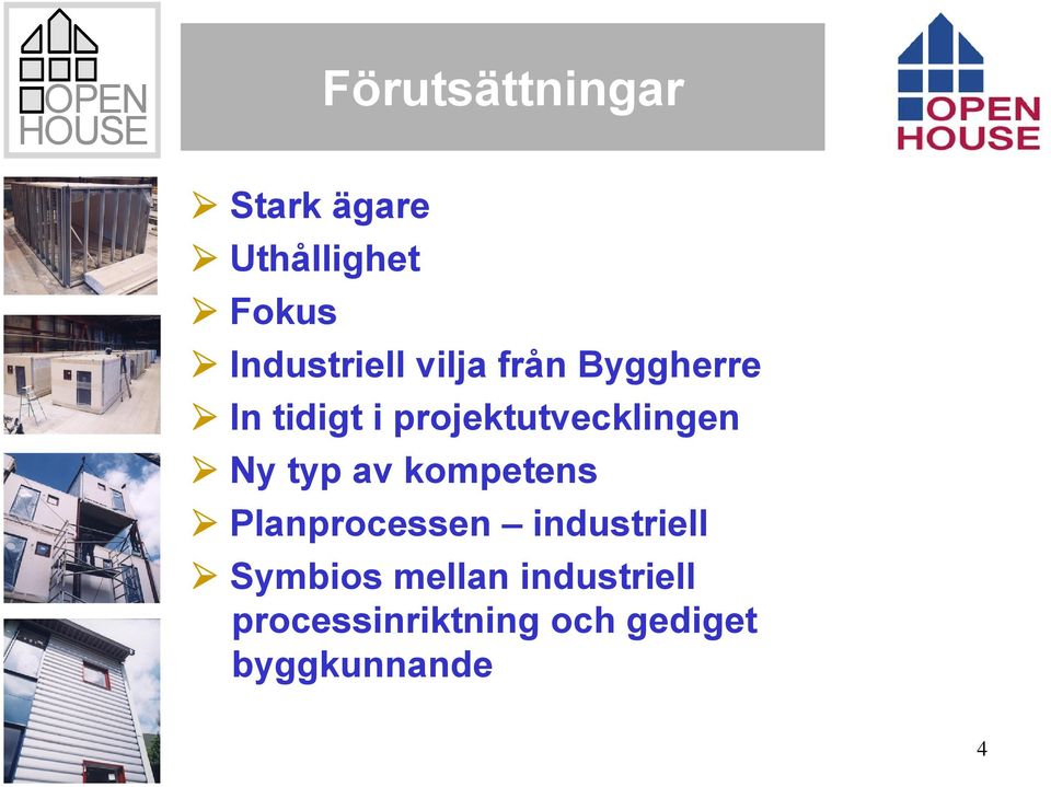 projektutvecklingen Ny typ av kompetens Planprocessen