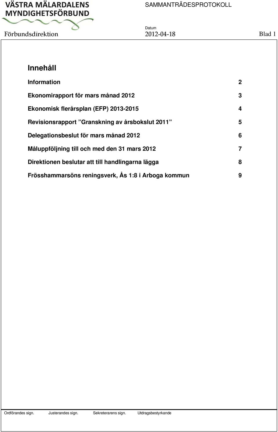 Delegationsbeslut för mars månad 2012 6 Måluppföljning till och med den 31 mars 2012 7