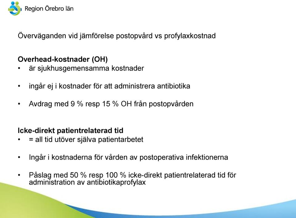 Icke-direkt patientrelaterad tid = all tid utöver själva patientarbetet Ingår i kostnaderna för vården av