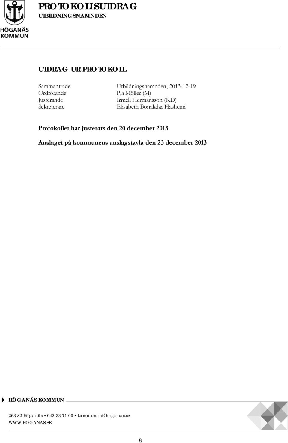 Hermansson (KD) Sekreterare Elisabeth Bonakdar Hashemi Protokollet har